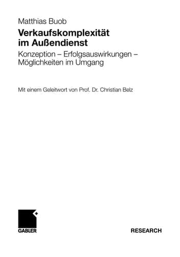 Verkaufskomplexität im Außendienst Konzeption - Erfolgsauswirkungen - Möglichkeiten im Umgang