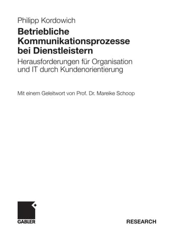 Betriebliche Kommunikationsprozesse bei Dienstleistern Herausforderungen für Organisation und IT durch Kundenorientierung