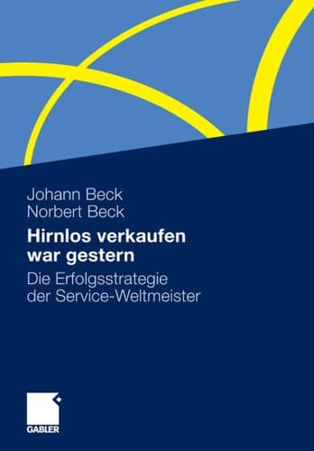 Hirnlos verkaufen war gestern Die Erfolgsstrategie der Service-Weltmeister