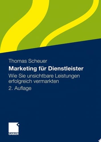 Marketing für Dienstleister Wie Sie unsichtbare Leistungen erfolgreich vermarkten