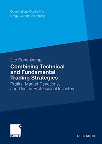 Combining Technical and Fundamental Trading Strategies Profits, Market Reactions, and Use by Professional Investors