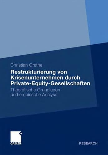 Restrukturierung von Krisenunternehmen durch Private-Equity-Gesellschaften Theoretische Grundlagen und empirische Analyse