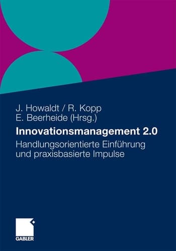 Innovationsmanagement 2.0 Handlungsorientierte Einführung und praxisbasierte Impulse