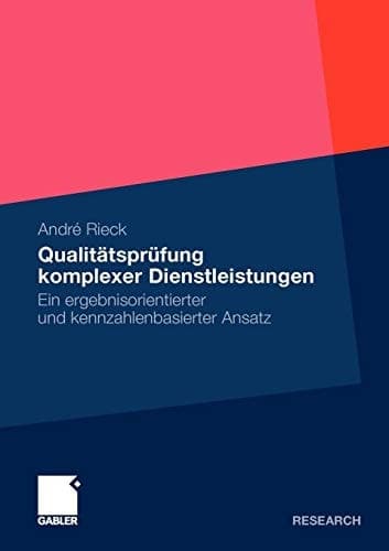 Qualitätsprüfung komplexer Dienstleistungen Ein ergebnisorientierter und kennzahlenbasierter Ansatz