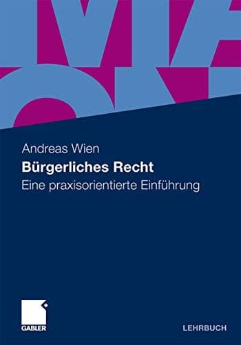 Bürgerliches Recht Eine praxisorientierte Einführung