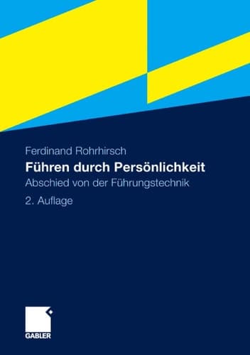 Führen durch Persönlichkeit Abschied von der Führungstechnik