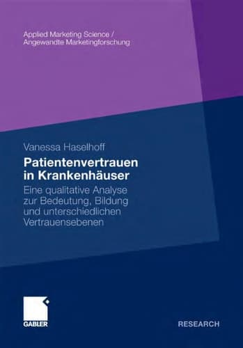 Patientenvertrauen in Krankenhäuser Eine qualitative Analyse zur Bedeutung, Bildung und unterschiedlichen Vertrauensebenen