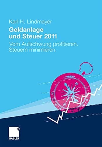 Geldanlage und Steuer 2011 Vom Aufschwung profitieren. Steuern minimieren.