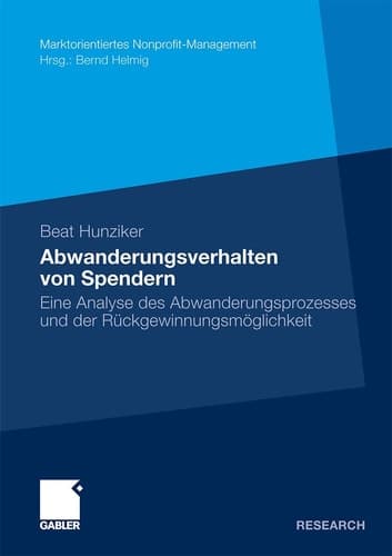 Abwanderungsverhalten von Spendern Eine Analyse des Abwanderungsprozesses und der Rückgewinnungsmöglichkeit