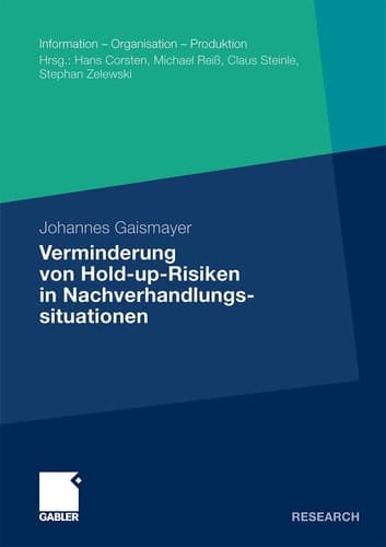 Verminderung von Hold-up-Risiken in Nachverhandlungssituationen Eine empirische Analyse aus der Perspektive von Logistik-Dienstleistern am Beispiel des Kontraktlogistik-Geschäfts