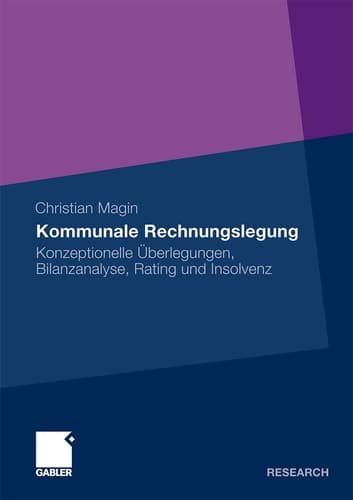 Kommunale Rechnungslegung Konzeptionelle Überlegungen, Bilanzanalyse, Rating und Insolvenz