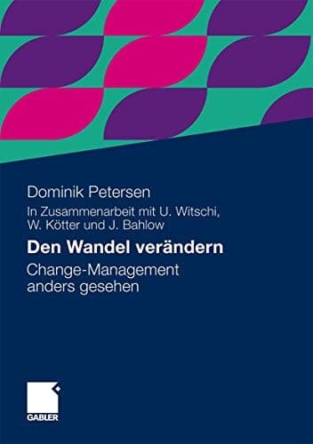 Den Wandel verändern Change-Management anders gesehen