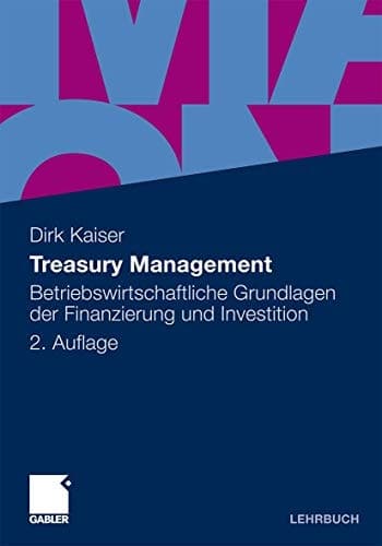 Treasury Management Betriebswirtschaftliche Grundlagen der Finanzierung und Investition
