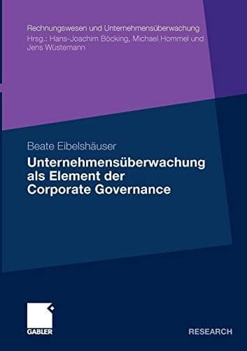 Unternehmensüberwachung als Element der Corporate Governance Eine Analyse der Aufsichtsratstätigkeit in börsennotierten Unternehmen unter Berücksichtigung von Familienunternehmen