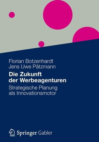 Die Zukunft der Werbeagenturen Strategische Planung als Innovationsmotor