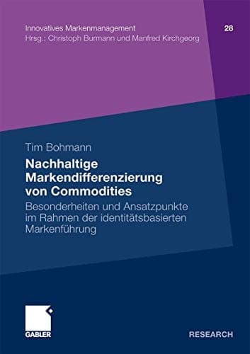 Nachhaltige Markendifferenzierung von Commodities Besonderheiten und Ansatzpunkte im Rahmen der identitätsbasierten Markenführung