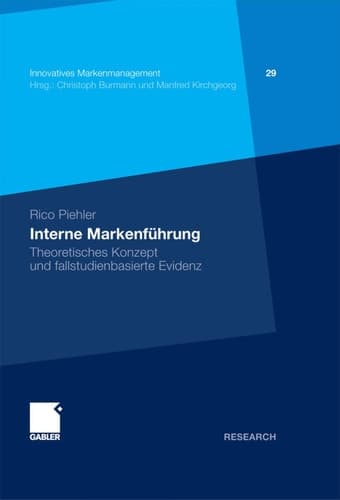 Interne Markenführung Theoretisches Konzept und fallstudienbasierte Evidenz