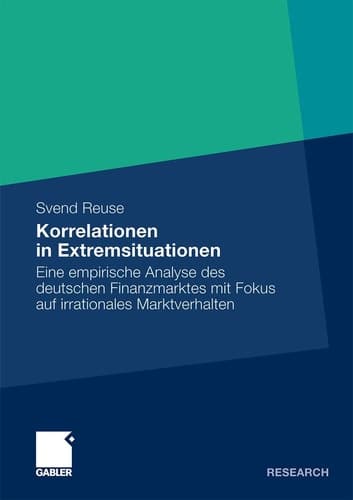 Korrelationen in Extremsituationen Eine empirische Analyse des deutschen Finanzmarktes mit Fokus auf irrationales Marktverhalten