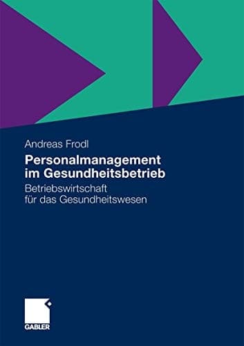 Personalmanagement im Gesundheitsbetrieb Betriebswirtschaft für das Gesundheitswesen