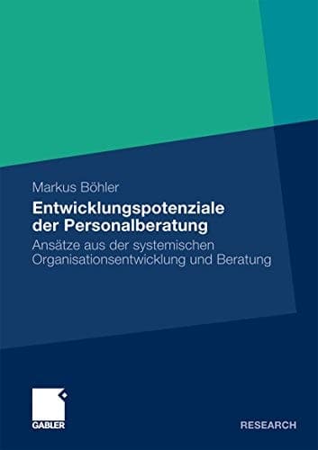 Entwicklungspotenziale der Personalberatung Ansätze aus der systemischen Organisationsentwicklung und Beratung
