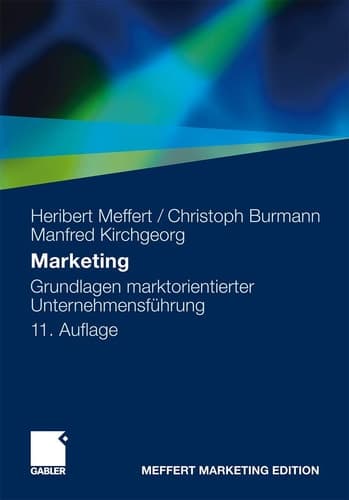 Marketing Grundlagen marktorientierter Unternehmensführung. Konzepte - Instrumente - Praxisbeispiele