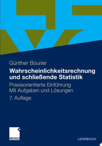 Wahrscheinlichkeitsrechnung und schließende Statistik Praxisorientierte Einführung. Mit Aufgaben und Lösungen