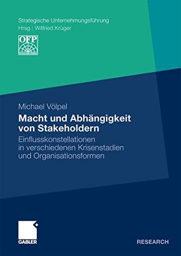 Macht und Abhängigkeit von Stakeholdern Einflusskonstellationen in verschiedenen Krisenstadien und Organisationsformen