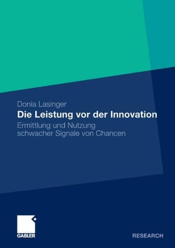 Die Leistung vor der Innovation Ermittlung und Nutzung schwacher Signale von Chancen