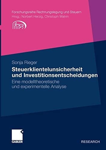 Steuerklientelunsicherheit und Investitionsentscheidungen Eine modelltheoretische und experimentelle Analyse