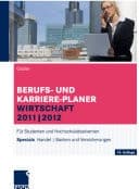 Berufs- und Karriere-Planer Wirtschaft 2011 | 2012 Für Studenten und Hochschulabsolventen
