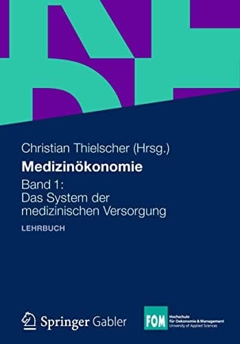 Medizinökonomie Band 1: Das System der medizinischen Versorgung