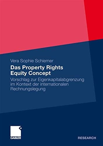 Das Property Rights Equity Concept Vorschlag zur Eigenkapitelabgrenzung im Kontext der internationalen Rechnungslegung