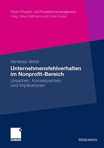 Unternehmensfehlverhalten im Nonprofit-Bereich Ursachen, Konsequenzen und Implikationen