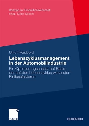 Lebenszyklusmanagement in der Automobilindustrie Ein Optimierungsansatz auf Basis der auf den Lebenszyklus wirkenden Einflussfaktoren