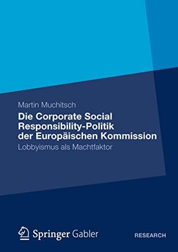 Die Corporate Social Responsibility-Politik der Europäischen Kommission Lobbyismus als Machtfaktor
