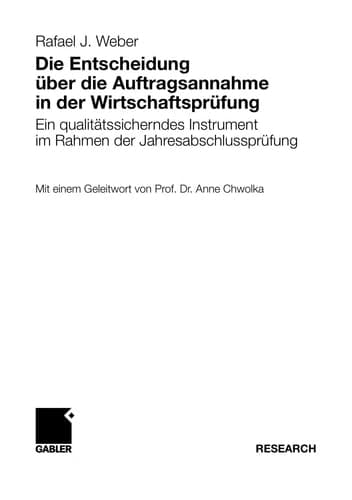 Die Entscheidung über die Auftragsannahme in der Wirtschaftsprüfung Ein qualitätssicherndes Instrument im Rahmen der Jahresabschlussprüfung