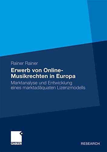 Erwerb von Online-Musikrechten in Europa Marktanalyse und Entwicklung eines marktadäquaten Lizenzmodells