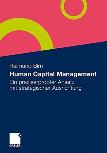 Human Capital Management Ein praxiserprobter Ansatz mit strategischer Ausrichtung