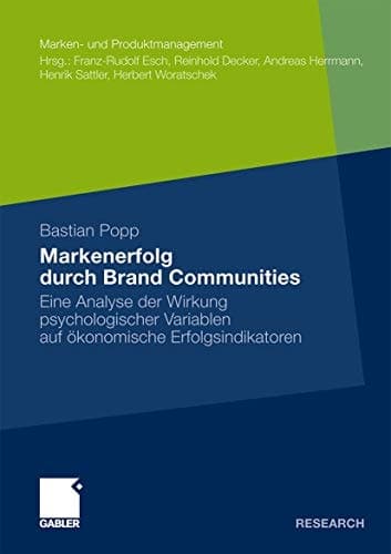 Markenerfolg durch Brand Communities Eine Analyse der Wirkung psychologischer Variablen auf ökonomische Erfolgsindikatoren