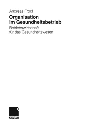 Organisation im Gesundheitsbetrieb Betriebswirtschaft für das Gesundheitswesen