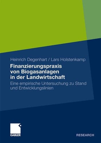 Finanzierungspraxis von Biogasanlagen in der Landwirtschaft Eine empirische Untersuchung zu Stand und Entwicklungslinien