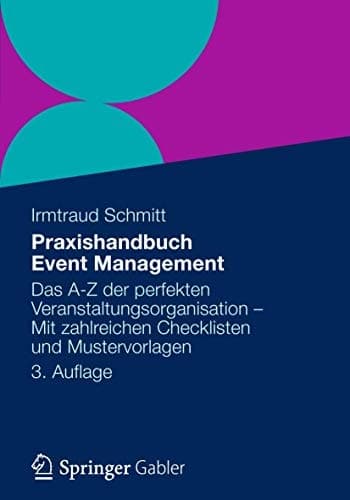 Praxishandbuch Event Management Das A-Z der perfekten Veranstaltungsorganisation - Mit zahlreichen Checklisten und Mustervorlagen