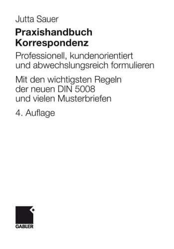 Praxishandbuch Korrespondenz Professionell, kundenorientiert und abwechslungsreich formulieren. Mit Musterbriefen von A bis Z