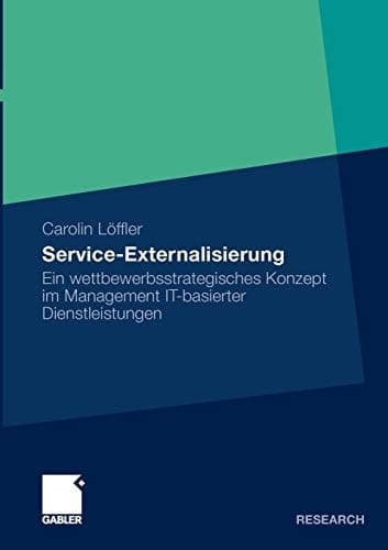 Service Externalisierung Ein wettbewerbsstrategisches Konzept im Management IT-basierter Dienstleistungen