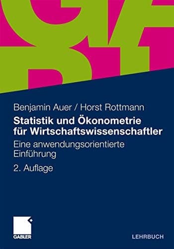 Statistik und Ökonometrie für Wirtschaftswissenschaftler Eine anwendungsorientierte Einführung