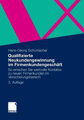 Qualifizierte Neukundengewinnung im Firmenkundengeschäft So erreichen Sie wertvolle Kontakte zu neuen Firmenkunden im Versicherungsbereich