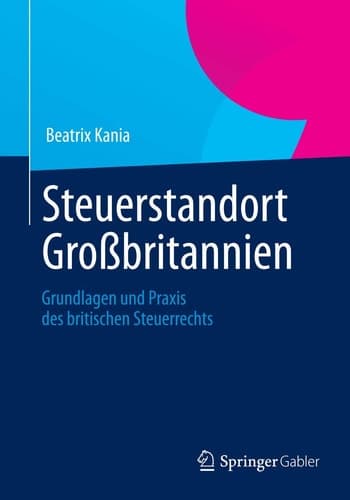 Steuerstandort Großbritannien Grundlagen und Praxis des britischen Steuerrechts