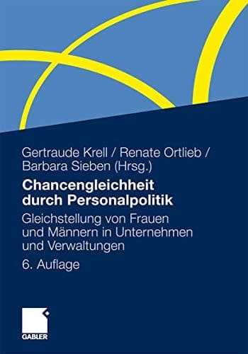 Chancengleichheit durch Personalpolitik Gleichstellung von Frauen und Männern in Unternehmen und Verwaltungen. Rechtliche Regelungen - Problemanalysen - Lösungen