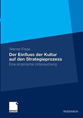 Der Einfluss der Kultur auf den Strategieprozess Eine empirische Untersuchung