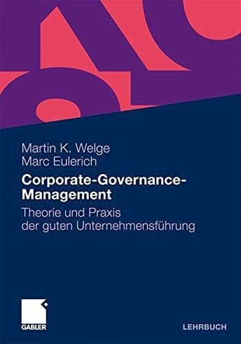 Corporate-Governance-Management: Theorie und Praxis der guten Unternehmensführung (German Edition)
